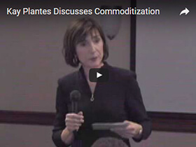Kay Plantes Discusses Commoditization